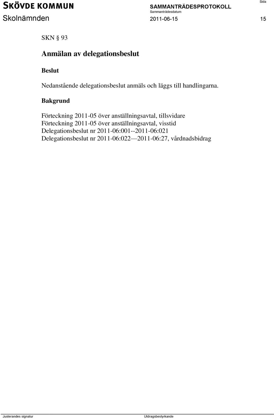 Förteckning 2011-05 över anställningsavtal, tillsvidare Förteckning 2011-05 över