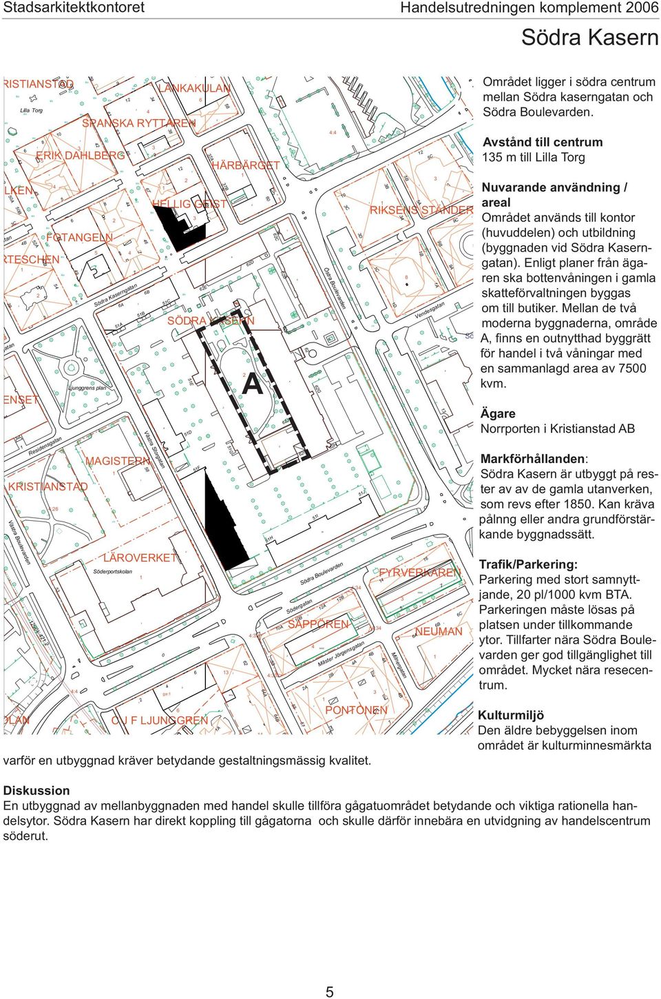 A B G D A : H : A B 0A F J ödergtn ödr Boulevrden APPÖREN 0B I G I Östr Boulevrden A A B : Mäster Jörgensgtn H B A J : B PONTONEN vrför en utbyggnd kräver betydnde gestltningsmässig kvlitet.