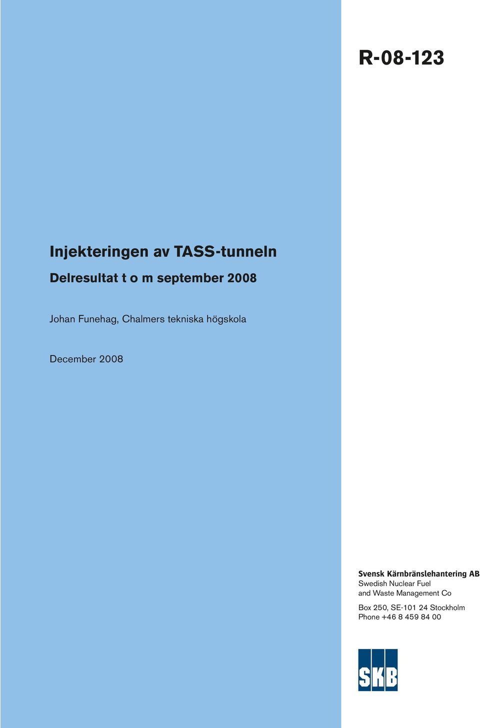 December 2008 Svensk Kärnbränslehantering AB Swedish Nuclear