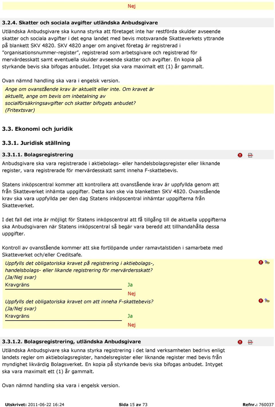 motsvarande Skatteverkets yttrande på blankett SKV 4820.