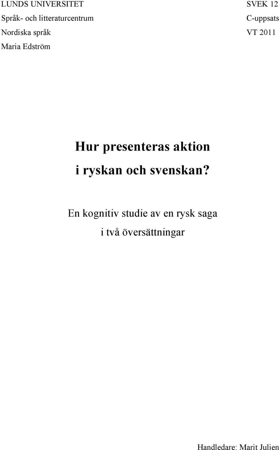 presenteras aktion i ryskan och svenskan?