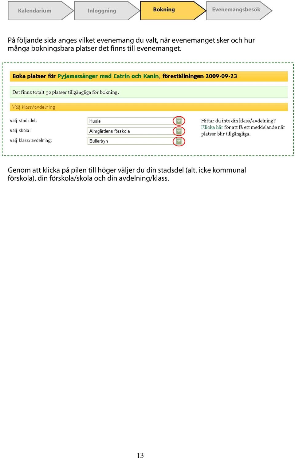 Genom att klicka på pilen till höger väljer du din stadsdel (alt.