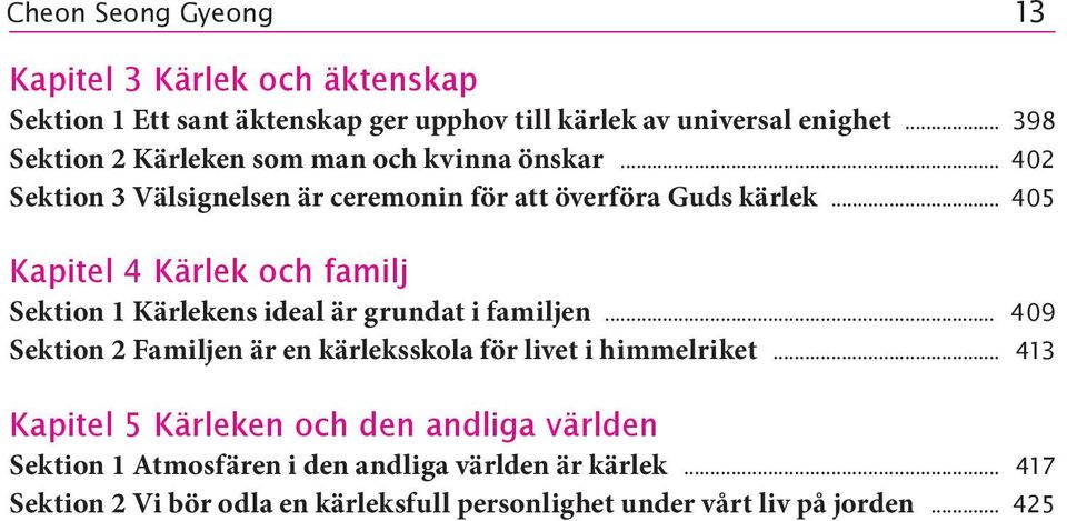 .. 405 Kapitel 4 Kärlek och familj Sektion 1 Kärlekens ideal är grundat i familjen.