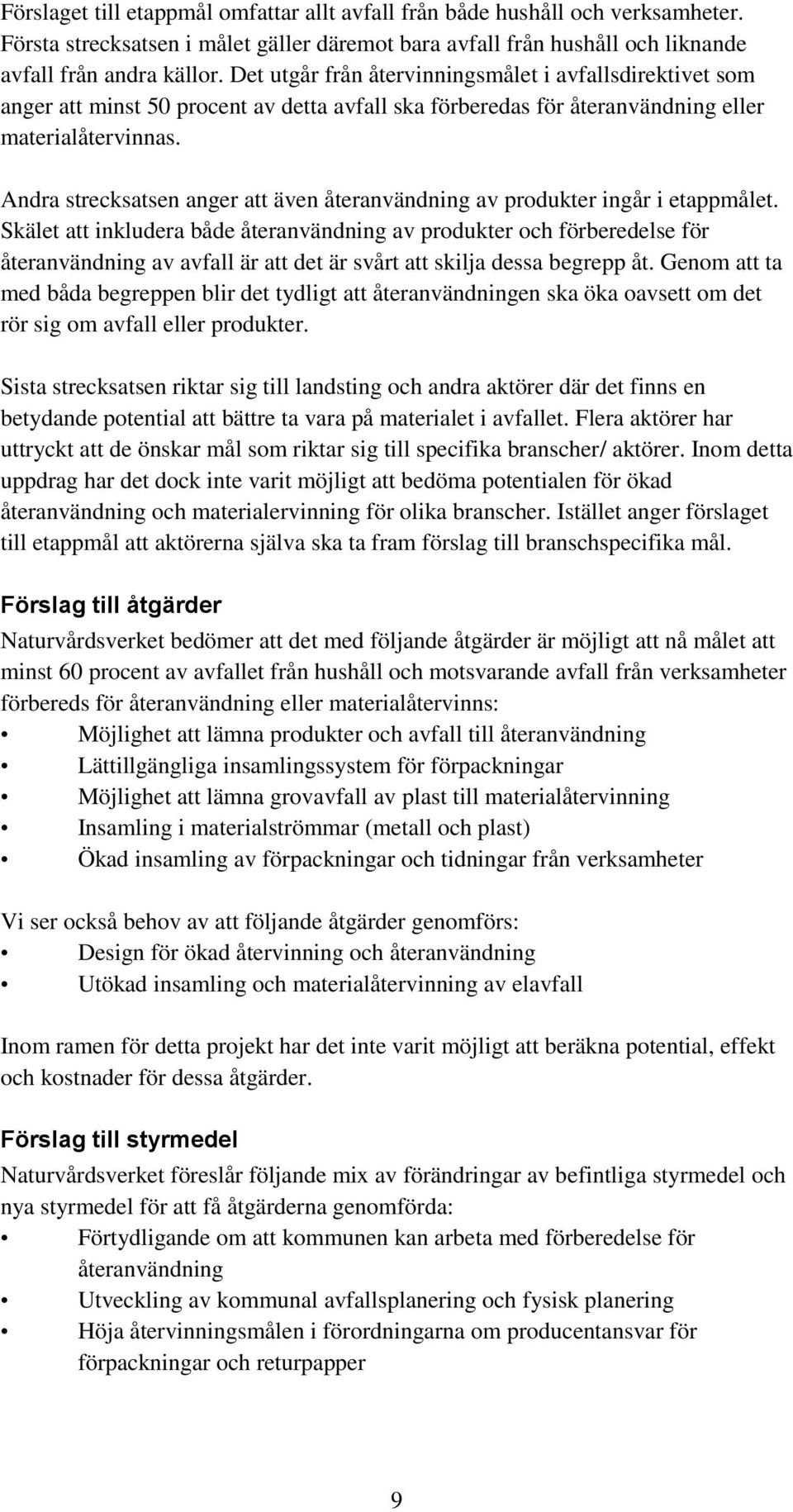 Andra strecksatsen anger att även återanvändning av prdukter ingår i etappmålet.