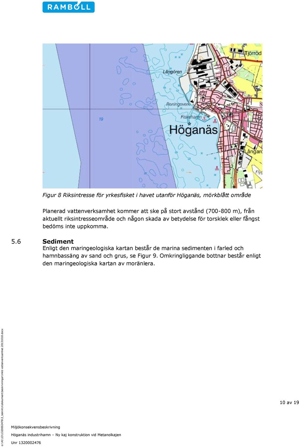 bedöms inte uppkomma. 5.