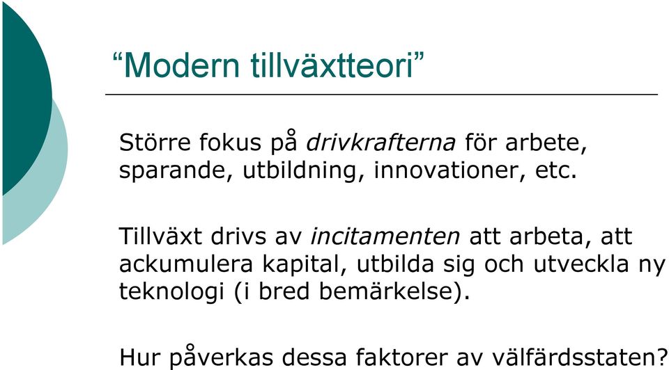 Tillväxt drivs av incitamenten att arbeta, att ackumulera kapital,