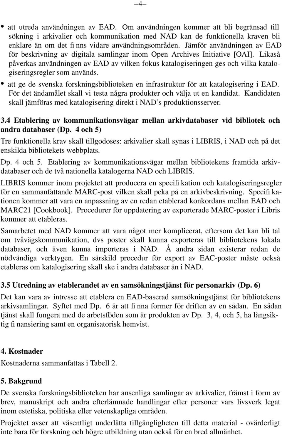 Jämför användningen av EAD för beskrivning av digitala samlingar inom Open Archives Initiative [OAI].