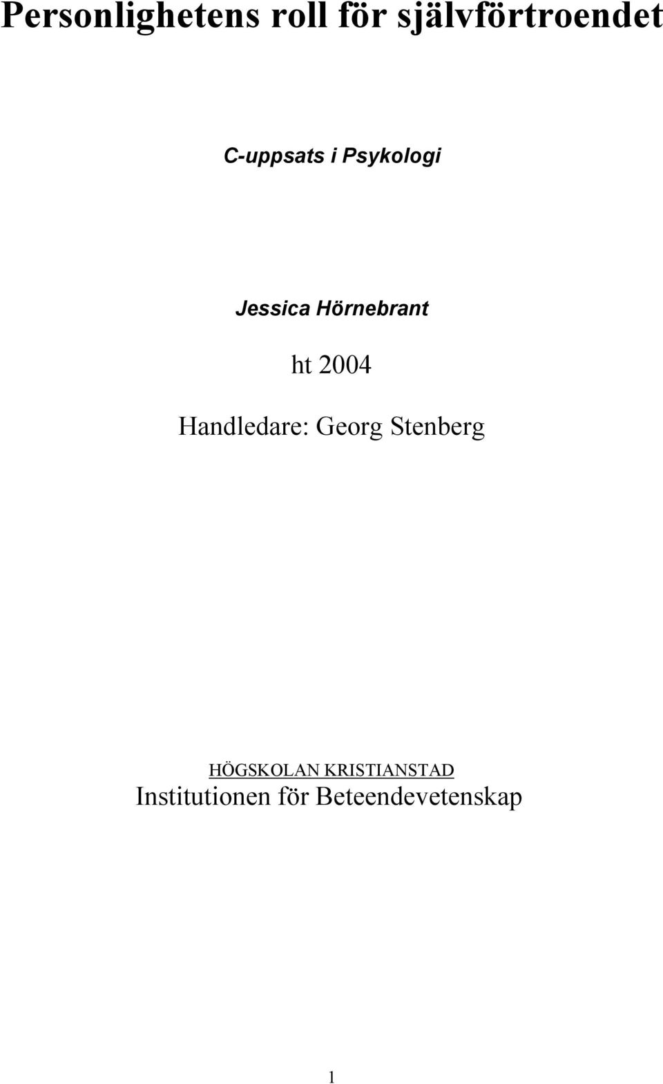 2004 Handledare: Georg Stenberg HÖGSKOLAN