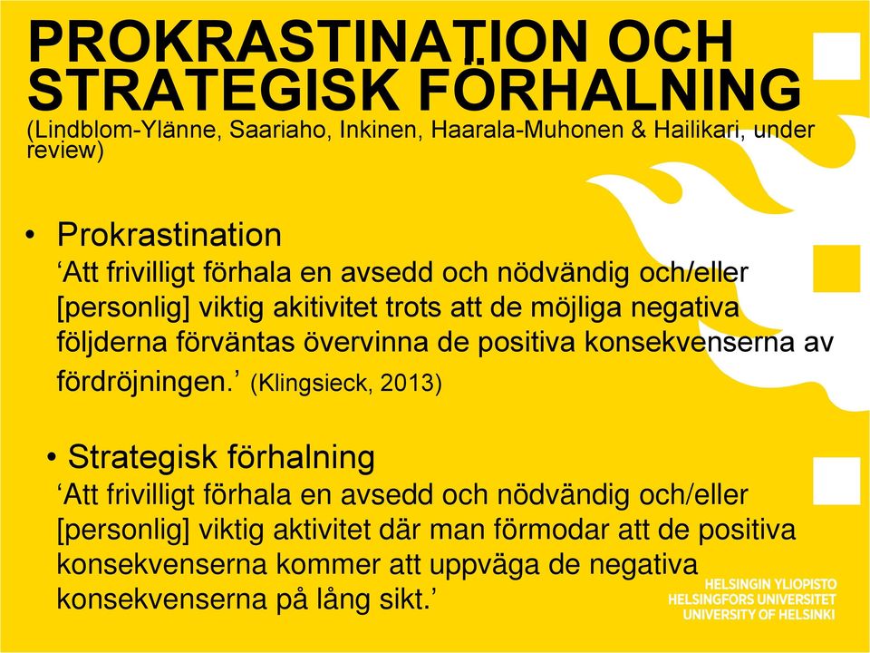 övervinna de positiva konsekvenserna av fördröjningen.