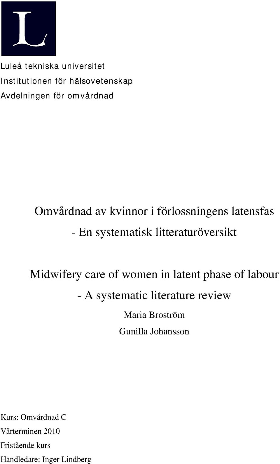 Midwifery care of women in latent phase of labour - A systematic literature review Maria
