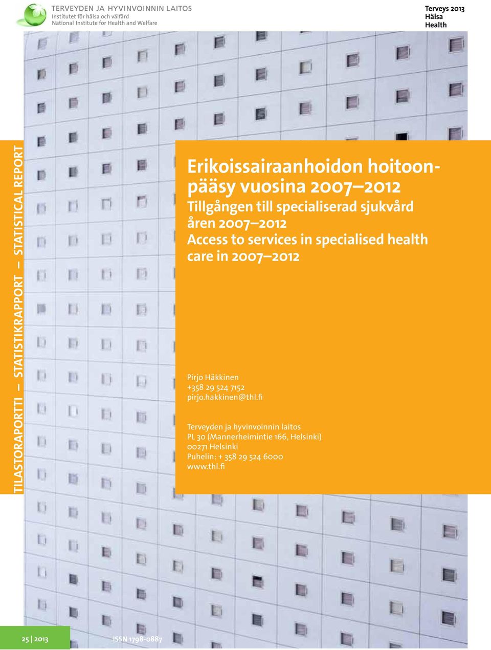 specialised health care in 2007 2012 Pirjo Häkkinen +358 29 524 7152 pirjo.hakkinen@thl.