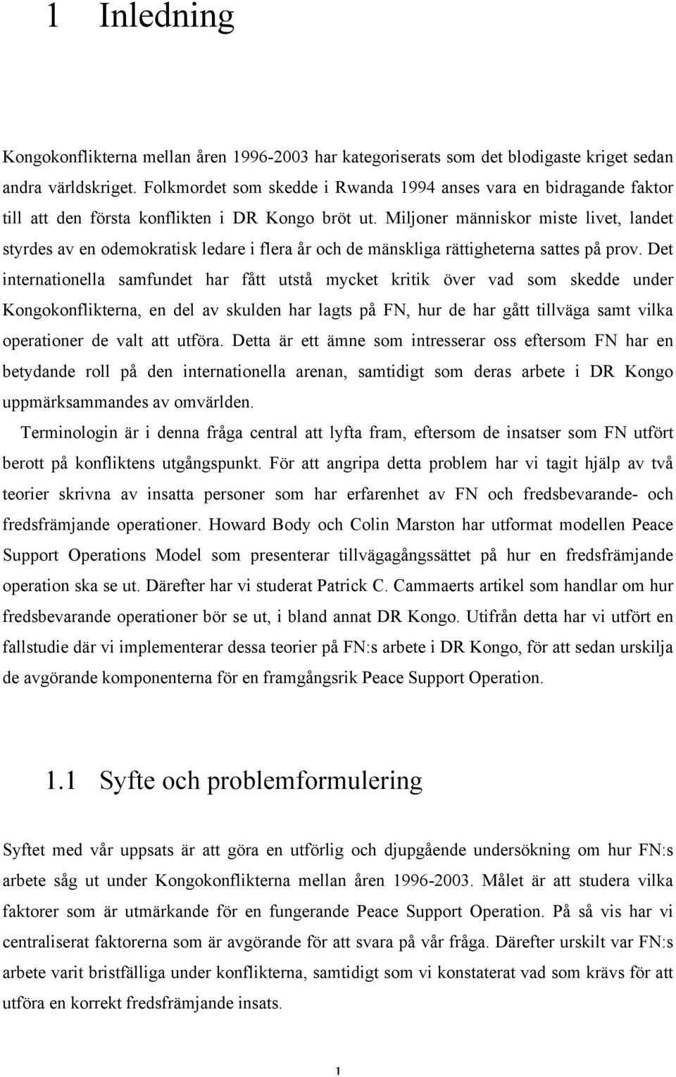 Miljoner människor miste livet, landet styrdes av en odemokratisk ledare i flera år och de mänskliga rättigheterna sattes på prov.