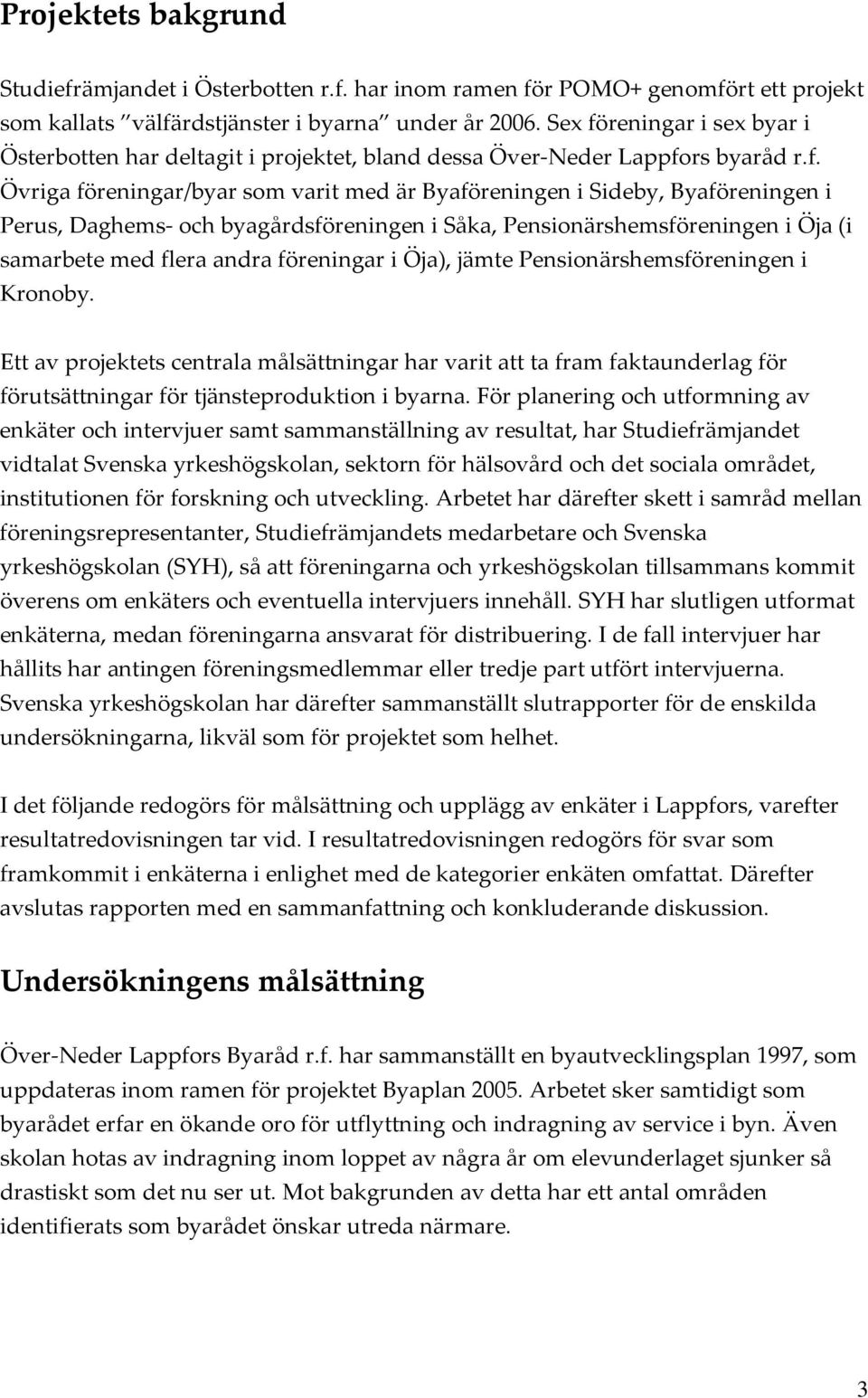 reningar i sex byar i Österbotten har deltagit i projektet, bland dessa Över Neder Lappfo