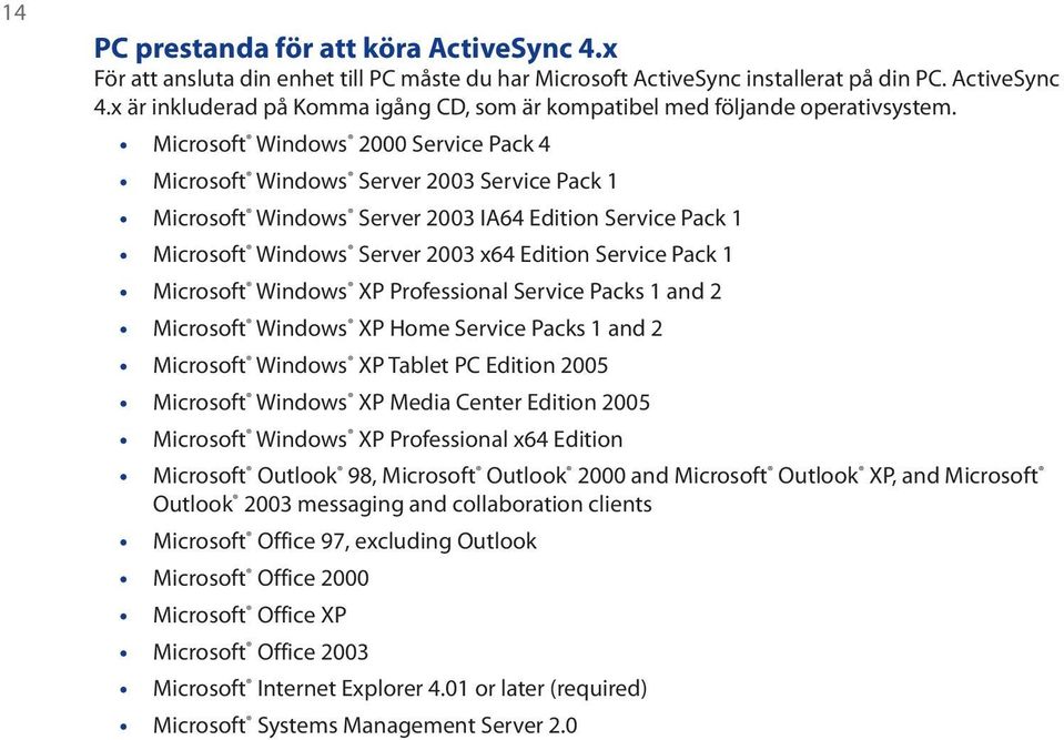 Microsoft Windows XP Professional Service Packs 1 and 2 Microsoft Windows XP Home Service Packs 1 and 2 Microsoft Windows XP Tablet PC Edition 2005 Microsoft Windows XP Media Center Edition 2005