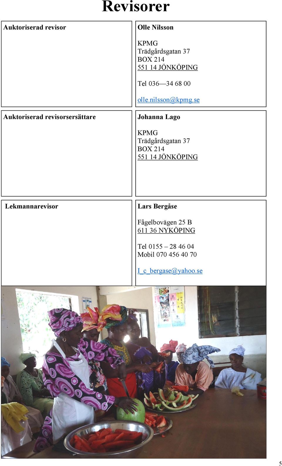 se Auktoriserad revisorsersättare Johanna Lago KPMG Trädgårdsgatan 37 BOX 214 551 14