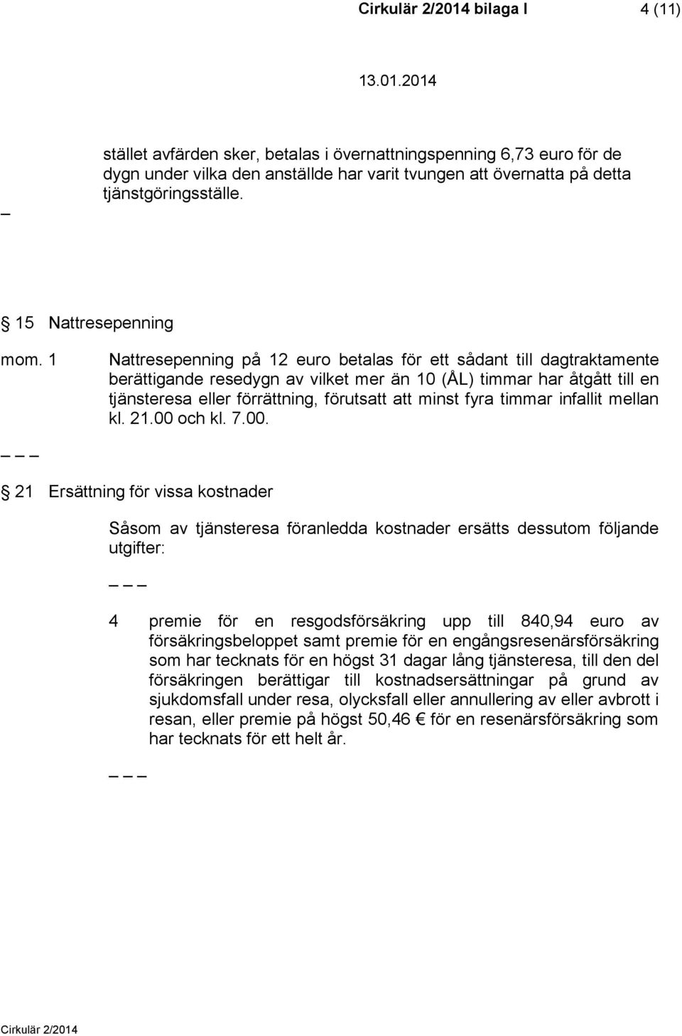 timmar infallit mellan kl. 21.00 