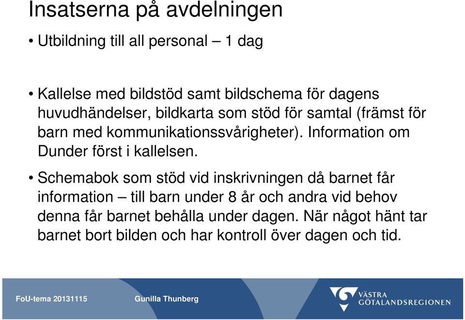 Information om Dunder först i kallelsen.