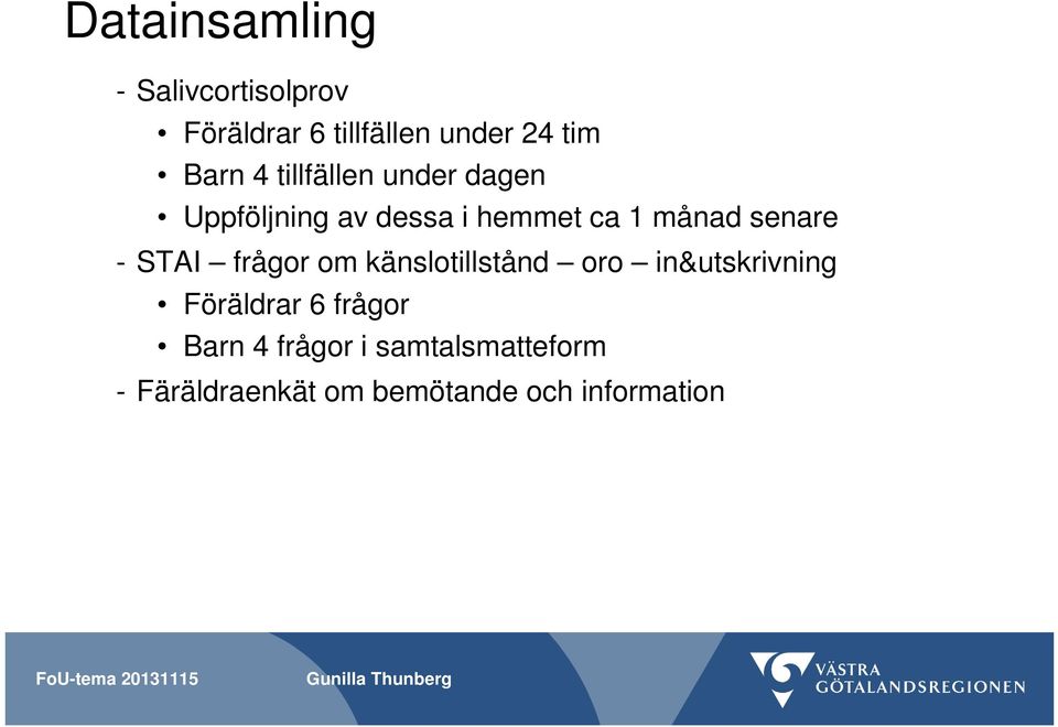 senare - STAI frågor om känslotillstånd oro in&utskrivning Föräldrar 6