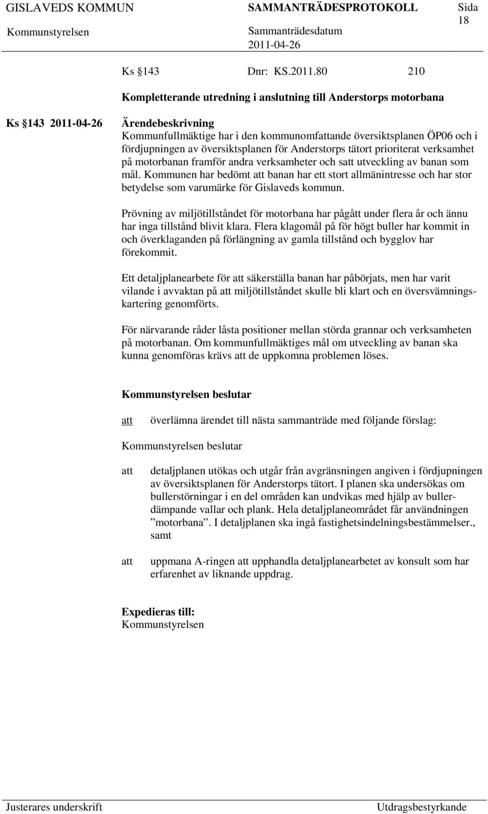 tätort prioriterat verksamhet på motorbanan framför andra verksamheter och s utveckling av banan som mål.