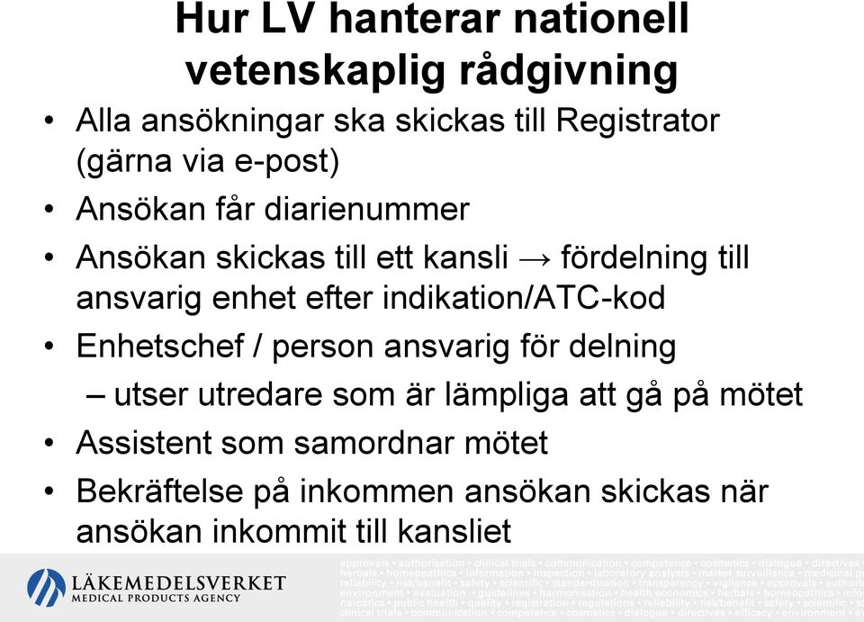 efter indikation/atc-kod Enhetschef / person ansvarig för delning utser utredare som är lämpliga att gå