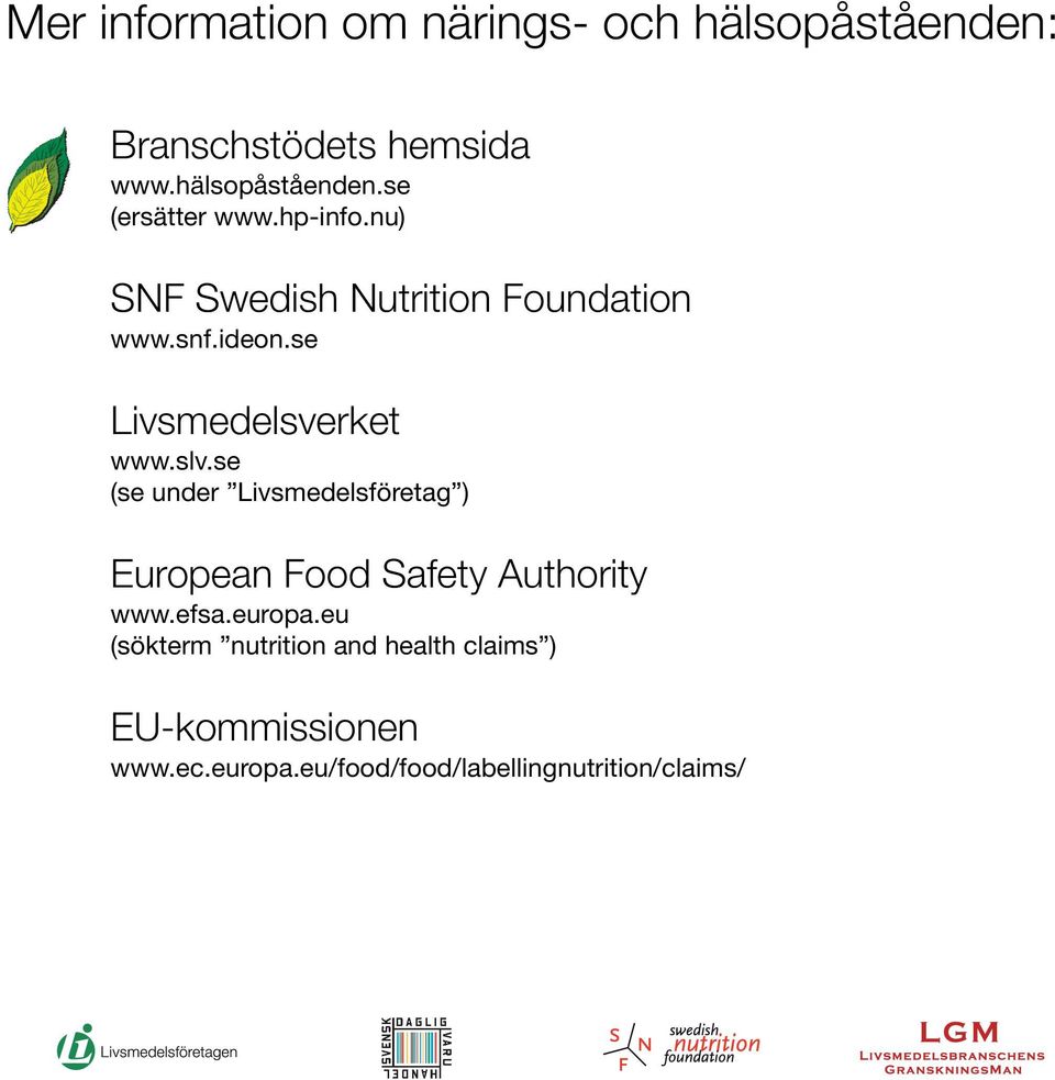 se (se under Livsmedelsföretag ) European Food Safety Authority www.efsa.europa.