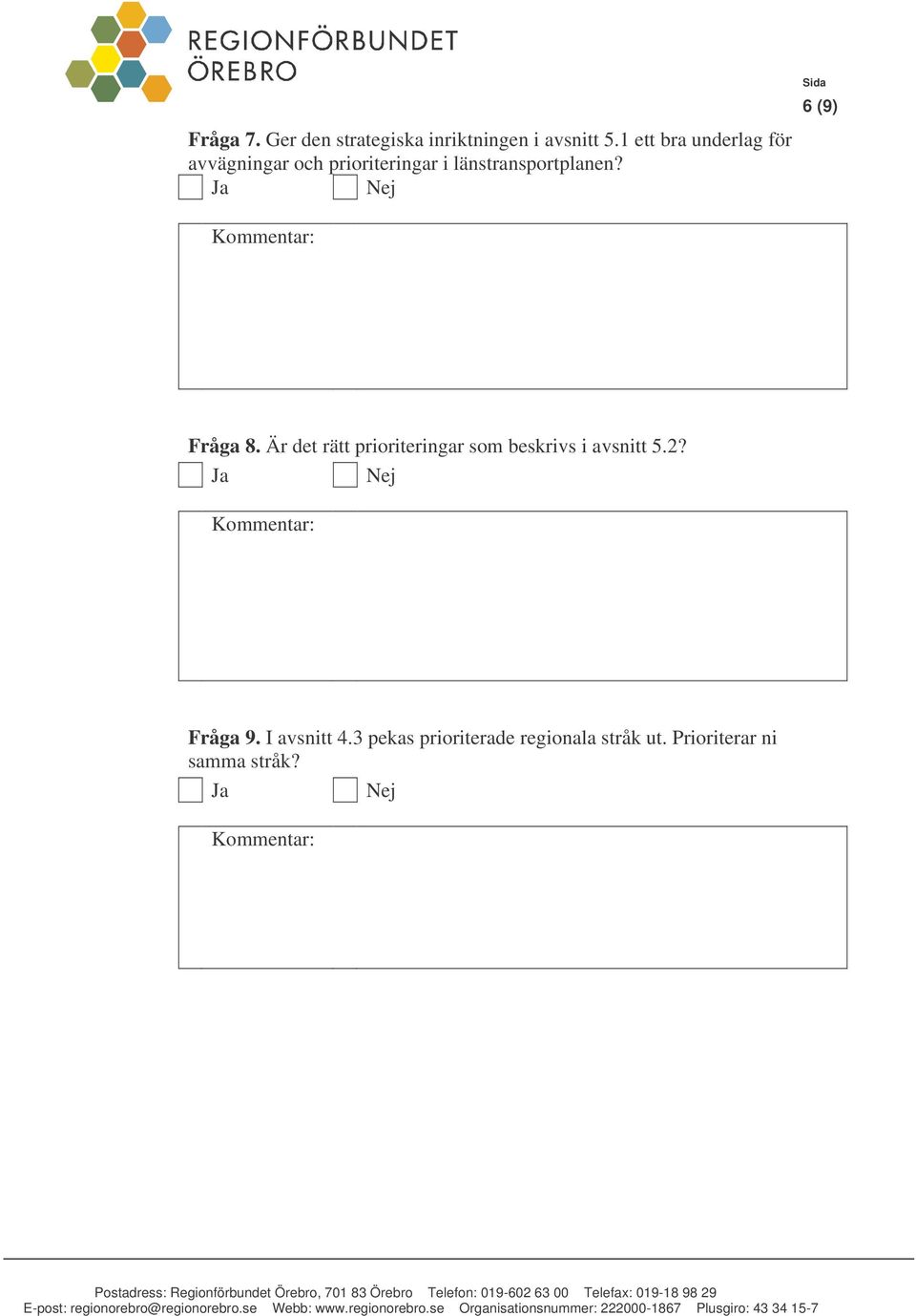 länstransportplanen? 6 (9) Fråga 8.