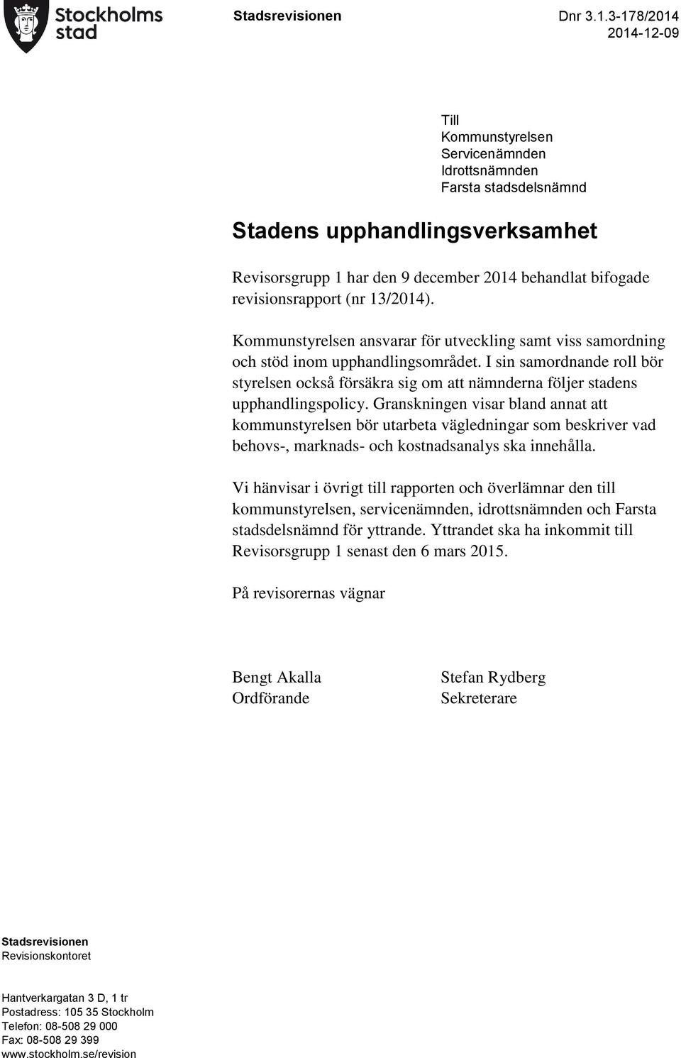 revisionsrapport (nr 13/2014). Kommunstyrelsen ansvarar för utveckling samt viss samordning och stöd inom upphandlingsområdet.