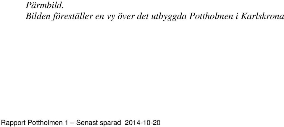 det utbyggda Pottholmen i