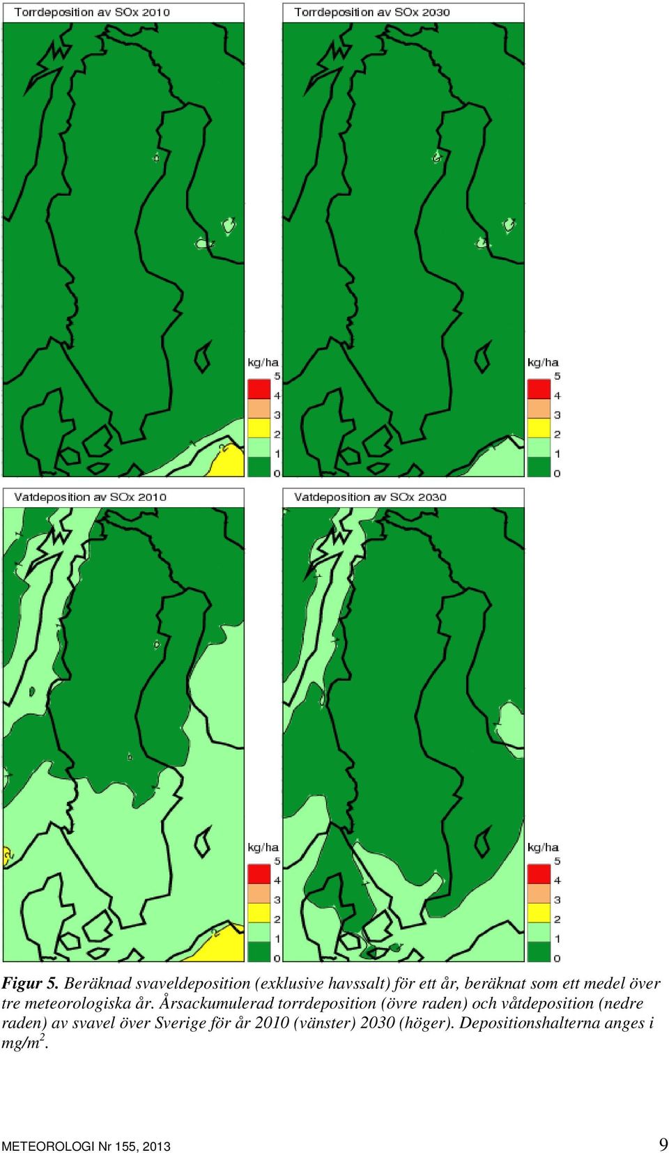 medel över tre meteorologiska år.