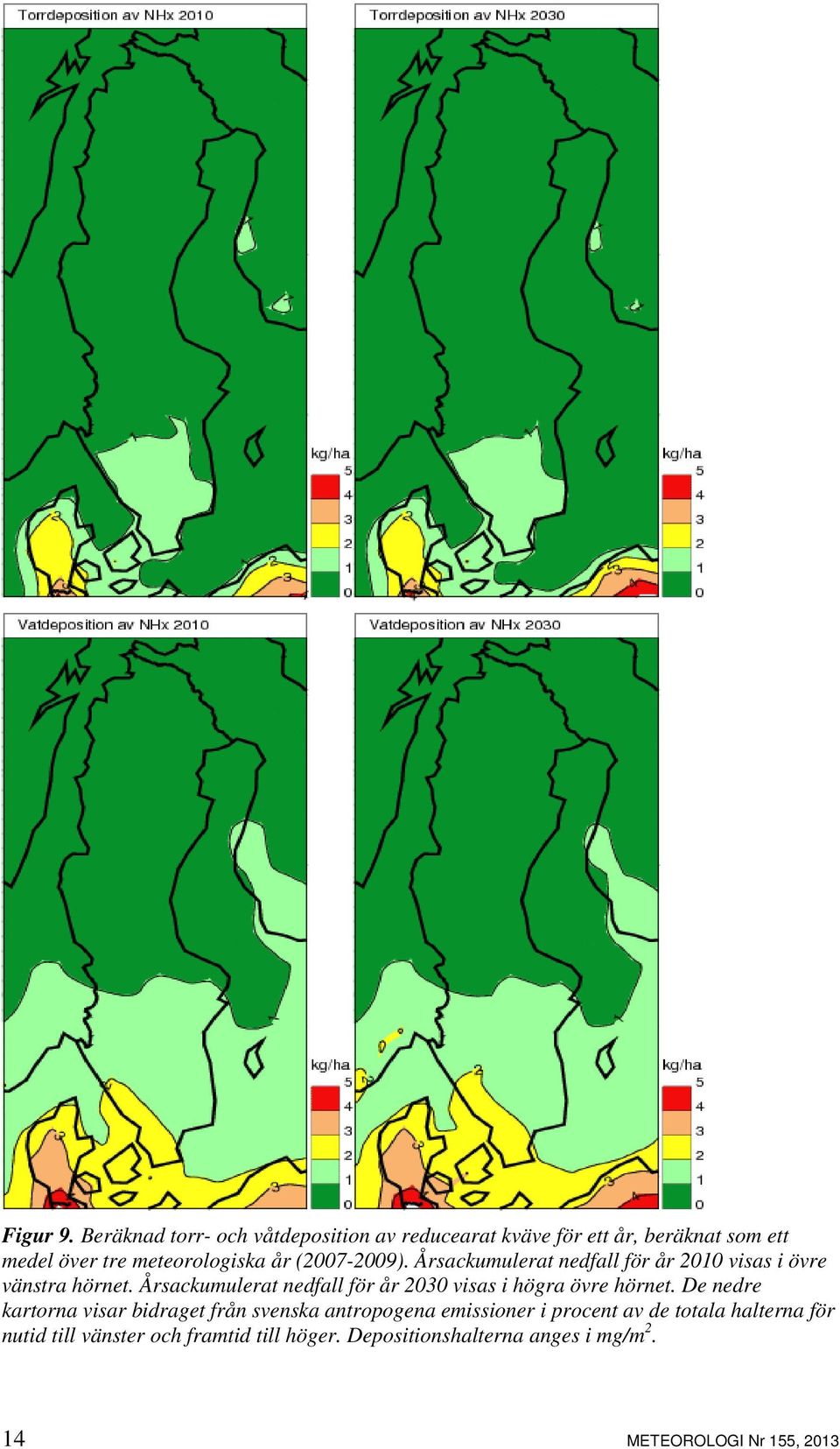 (2007-2009). Årsackumulerat nedfall för år 2010 visas i övre vänstra hörnet.