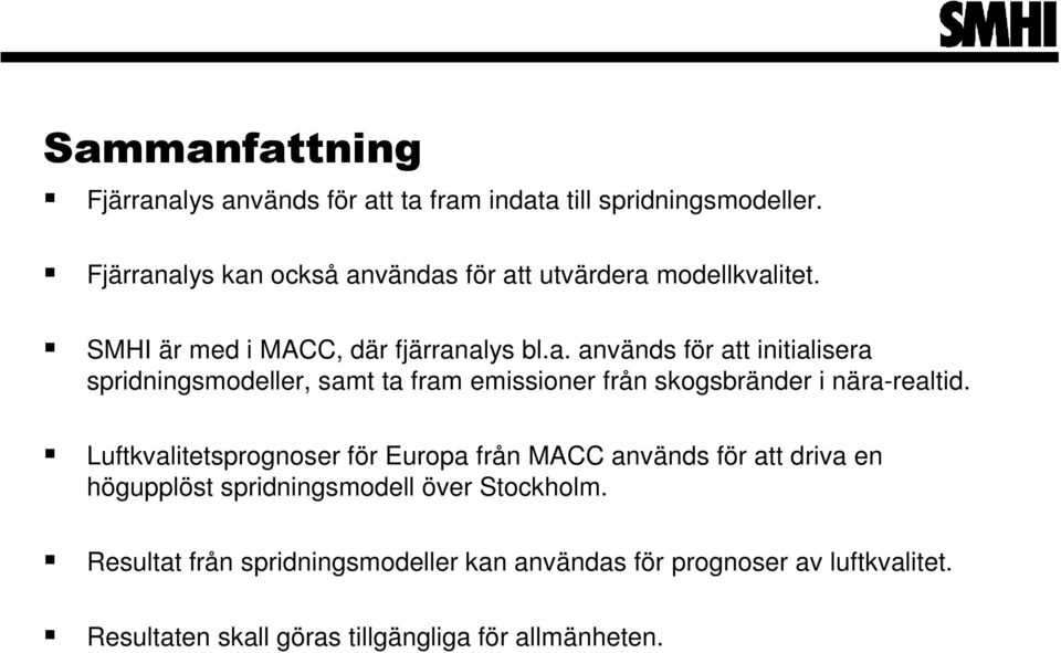 Luftkvalitetsprognoser för Europa från MACC används för att driva en högupplöst spridningsmodell över Stockholm.