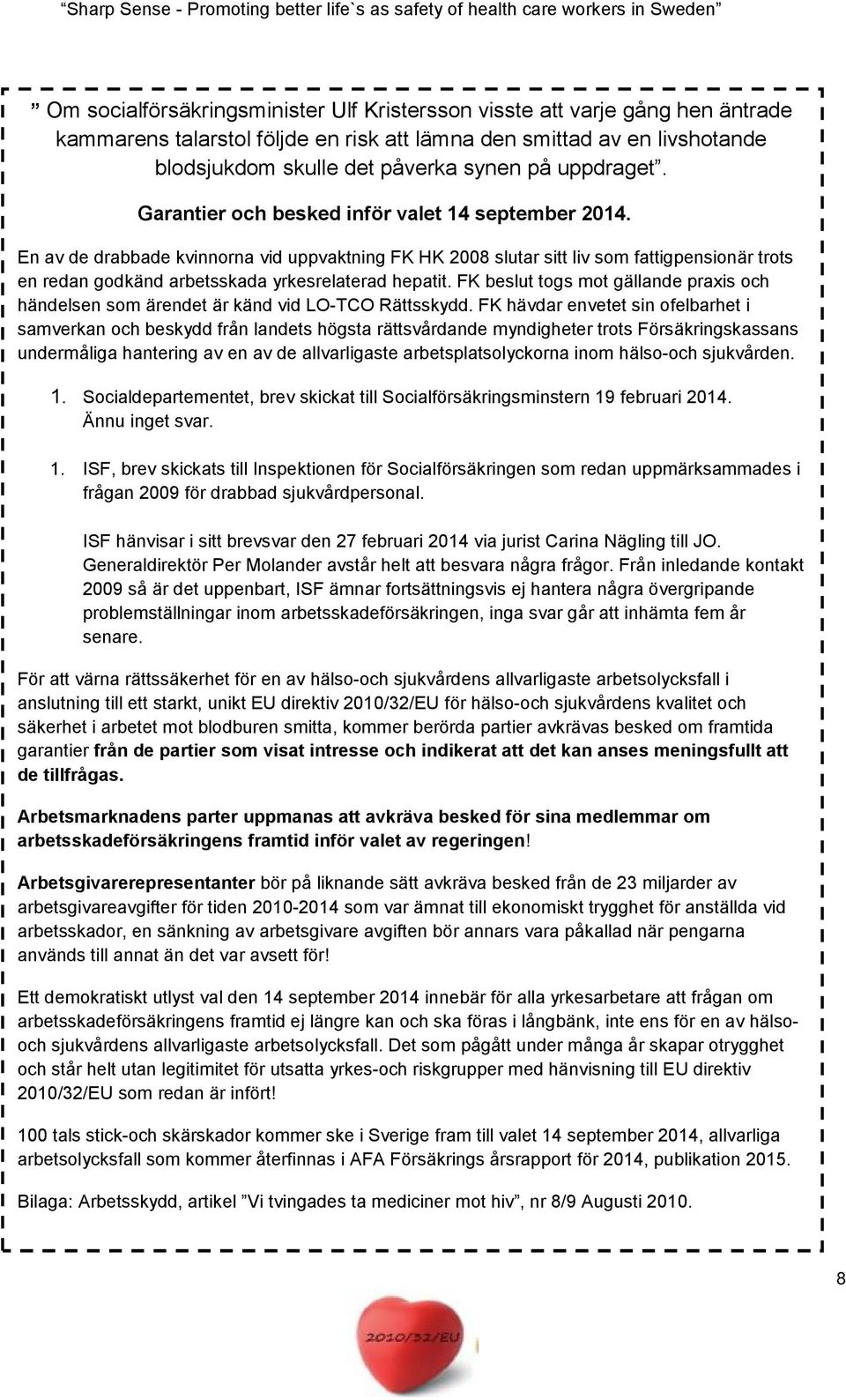 En av de drabbade kvinnorna vid uppvaktning FK HK 2008 slutar sitt liv som fattigpensionär trots en redan godkänd arbetsskada yrkesrelaterad hepatit.