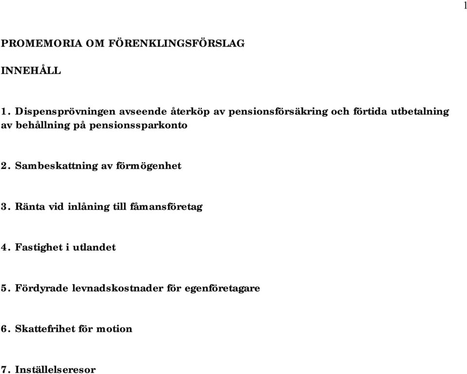 behållning på pensionssparkonto 2. Sambeskattning av förmögenhet 3.