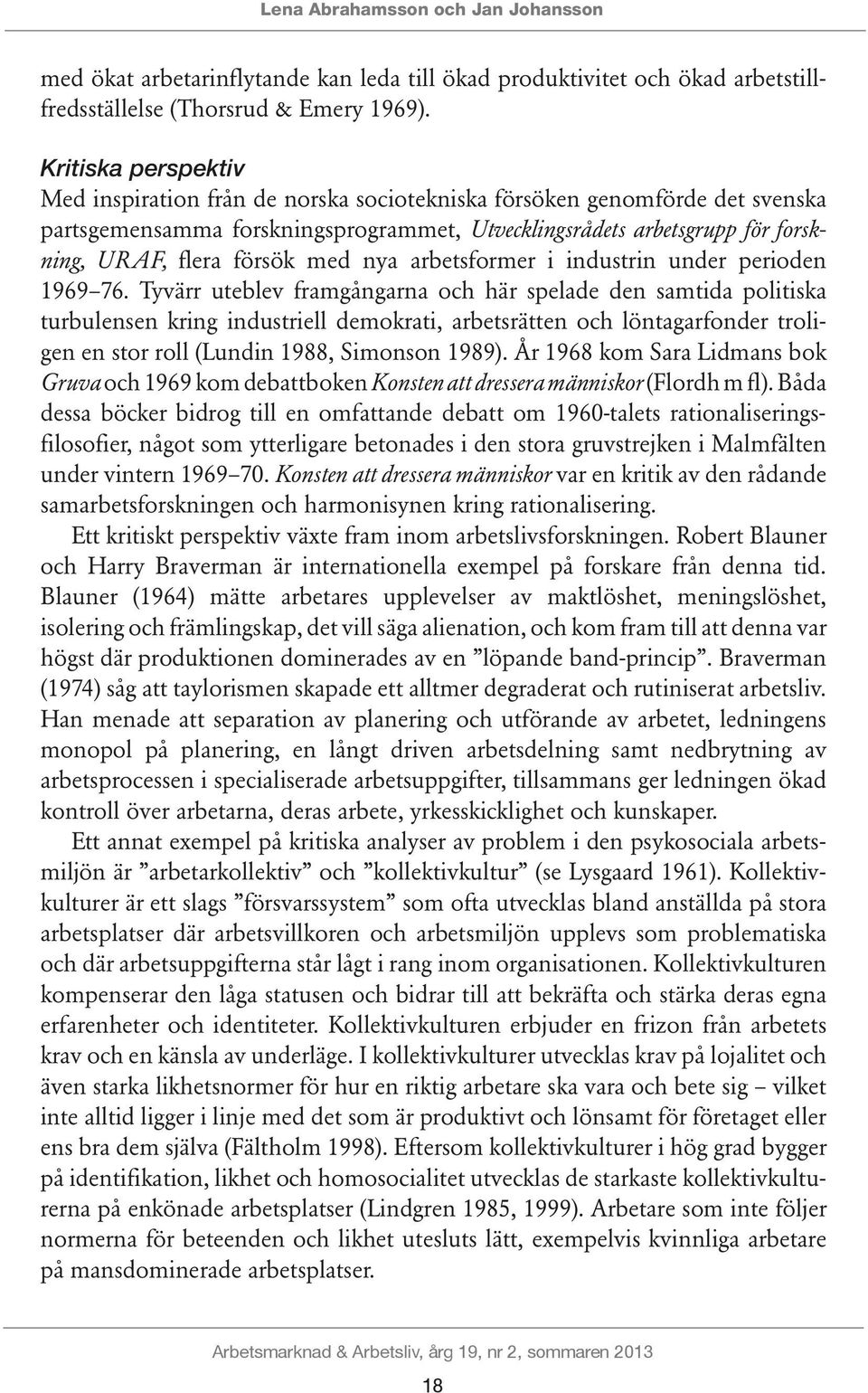 med nya arbetsformer i industrin under perioden 1969 76.