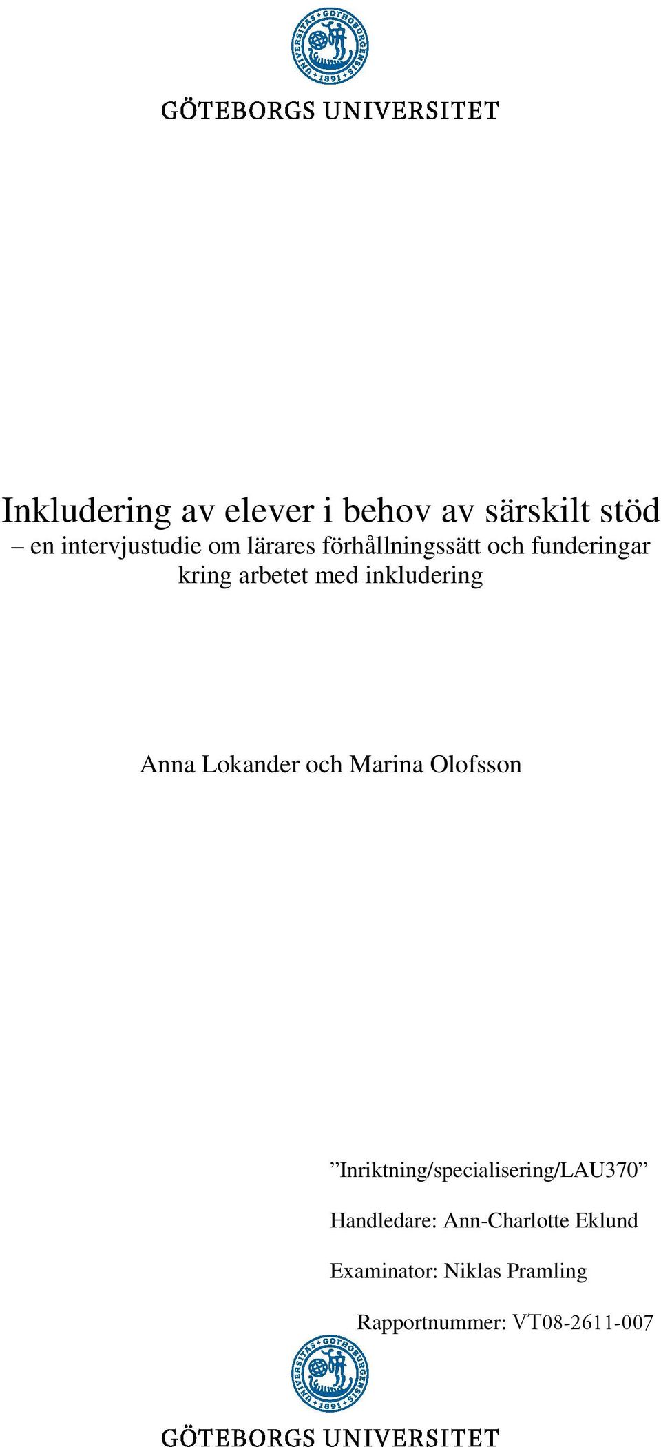 Anna Lokander och Marina Olofsson Inriktning/specialisering/LAU370