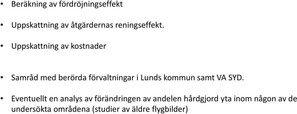 Uppskattning av kostnader Samråd med berörda förvaltningar i Lunds