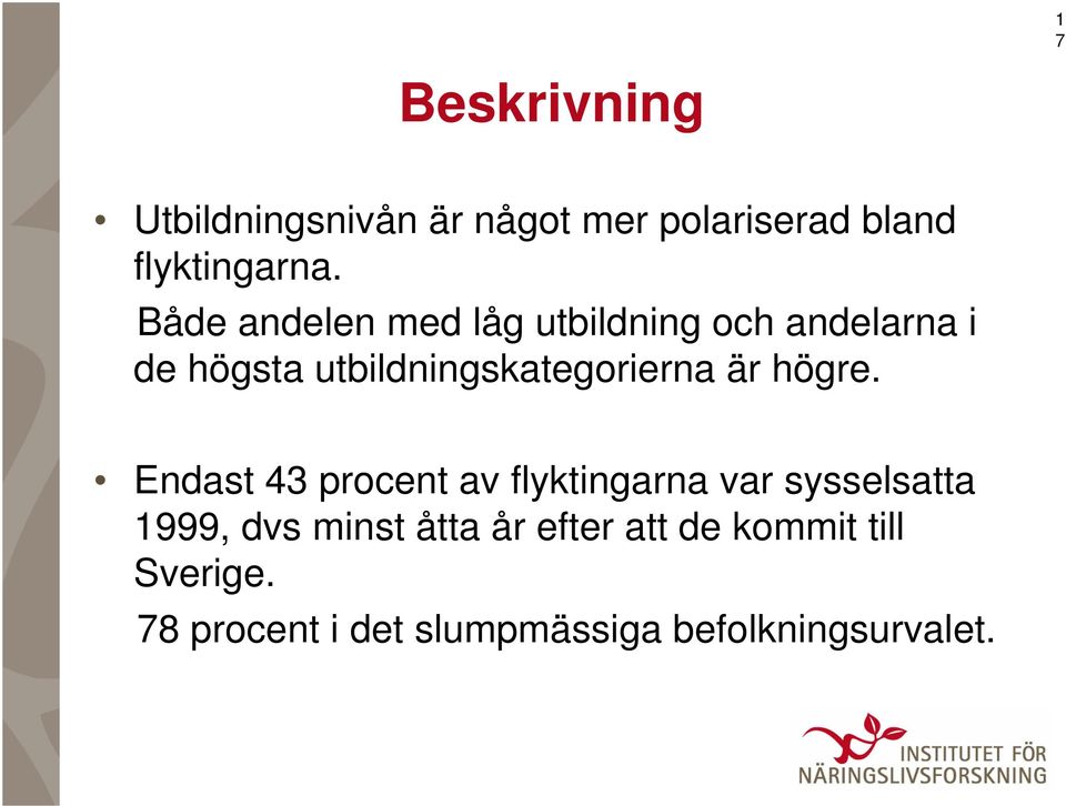 är högre.