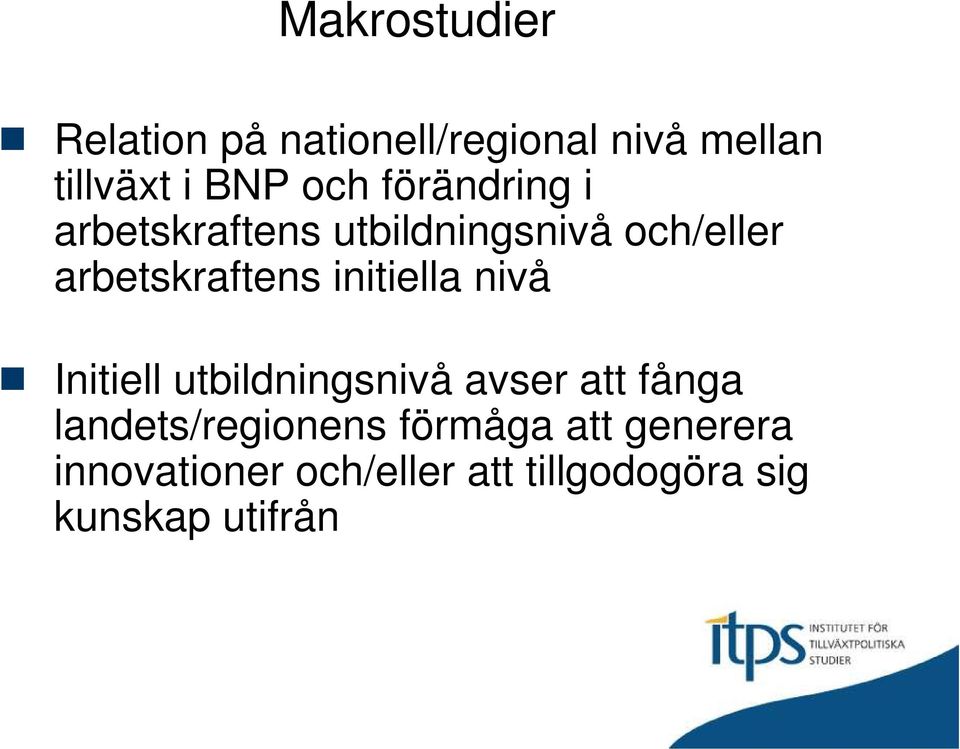 initiella nivå Initiell utbildningsnivå avser att fånga landets/regionens