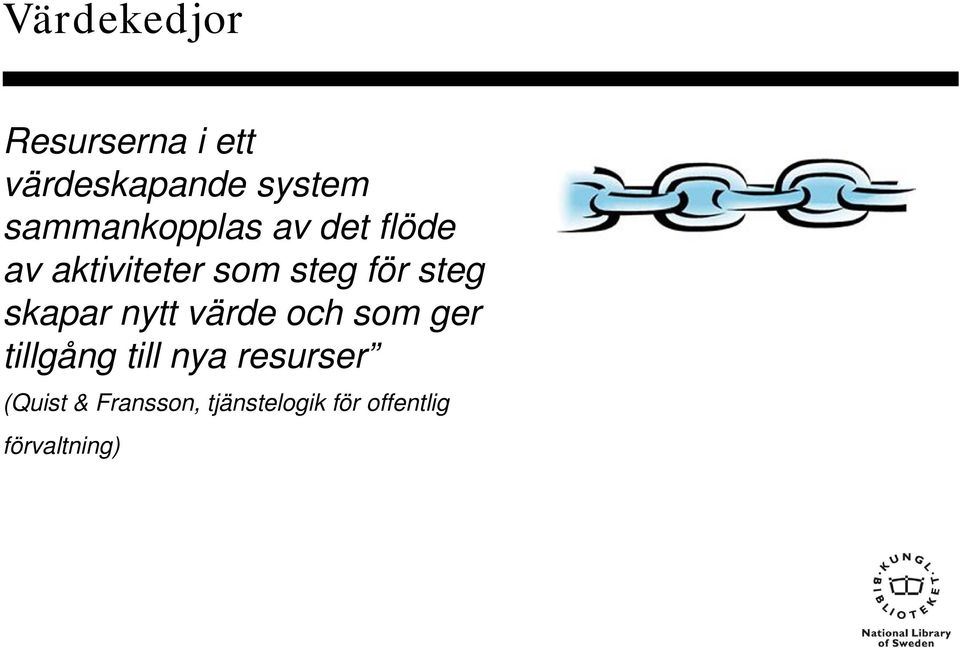 steg skapar nytt värde och som ger tillgång till nya