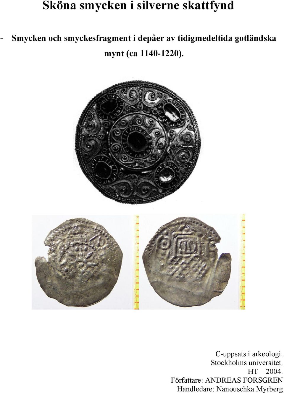 (ca 1140-1220). C-uppsats i arkeologi.