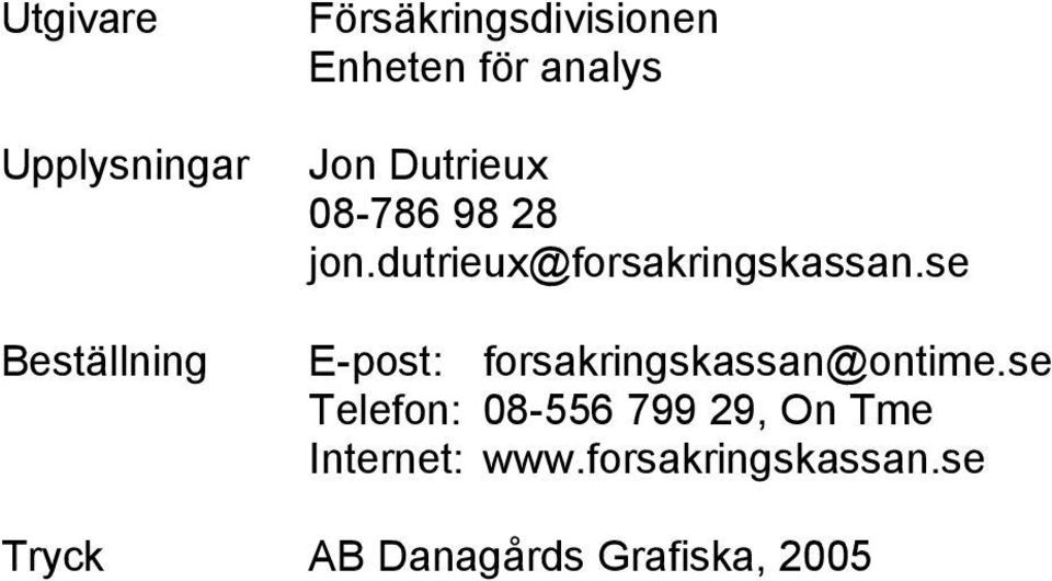 se E-post: forsakringskassan@ontime.