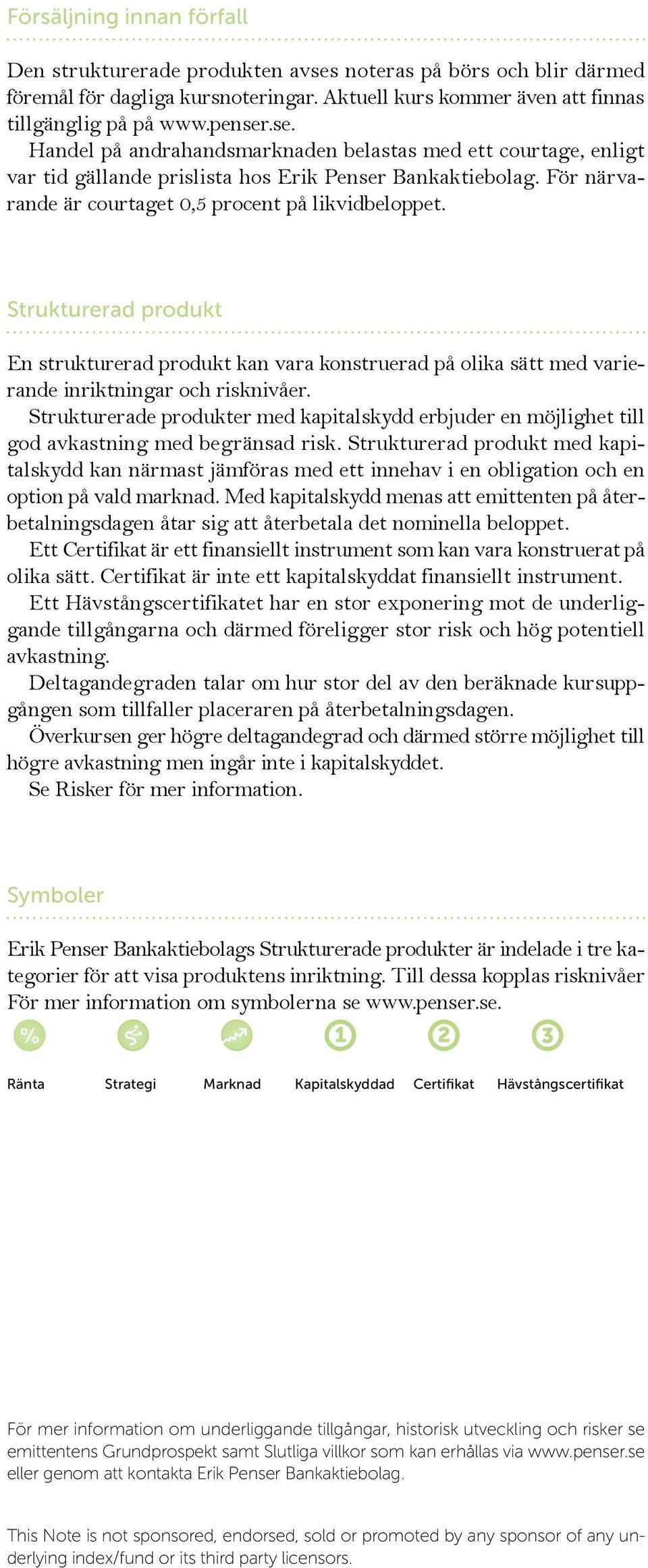 Strukturerade produkter med kapitalskydd erbjuder en möjlighet till god avkastning med begränsad risk.