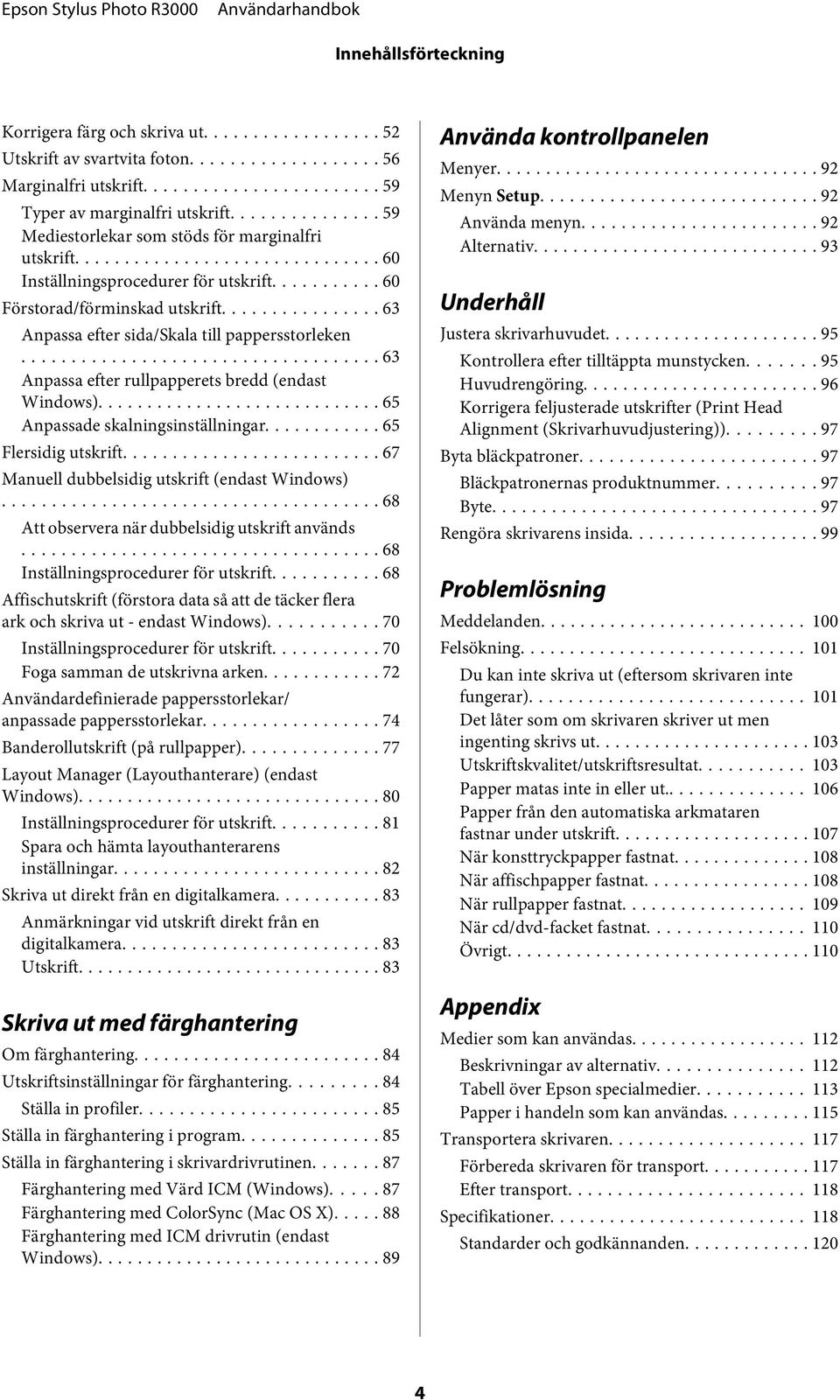 .. 65 Anpassade skalningsinställningar... 65 Flersidig utskrift... 67 Manuell dubbelsidig utskrift (endast Windws)... 68 Att bservera när dubbelsidig utskrift används.