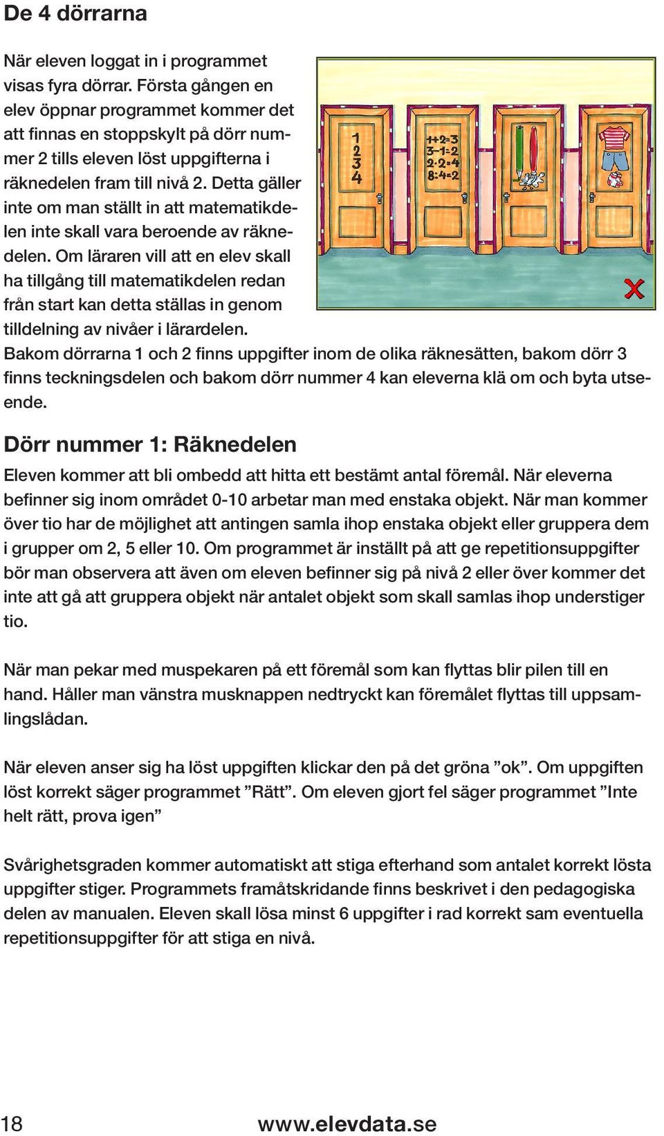 Detta gäller inte om man ställt in att matematikdelen inte skall vara beroende av räknedelen.
