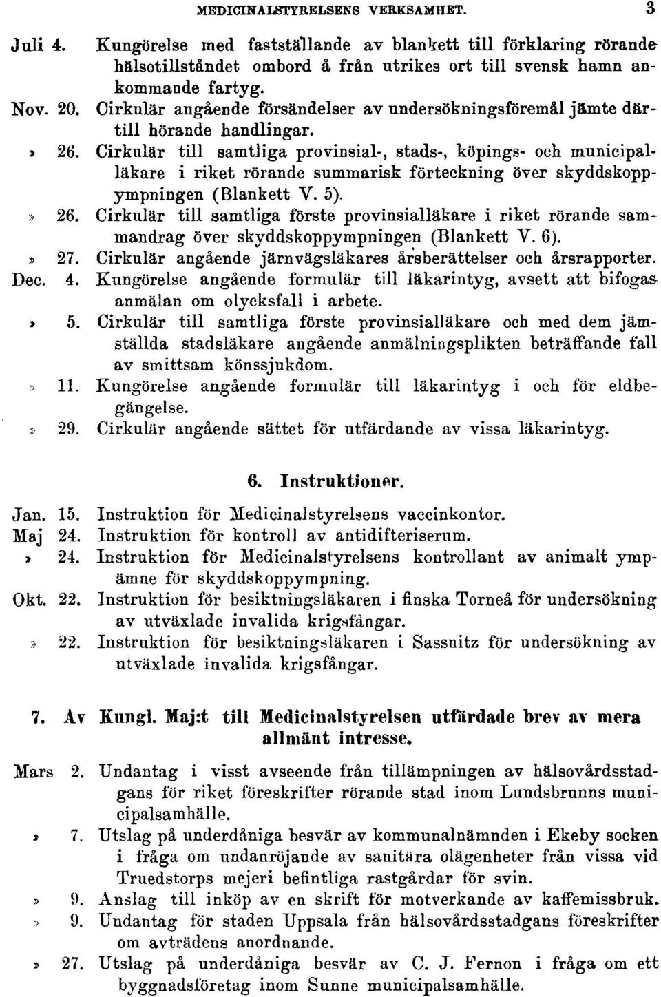 Cirkulär till samtliga provinsial-, stads-, köpings- och munieipalläkare i riket rörande summarisk förteckning över skyddskoppympningen (Blankett V. 5).» 26.