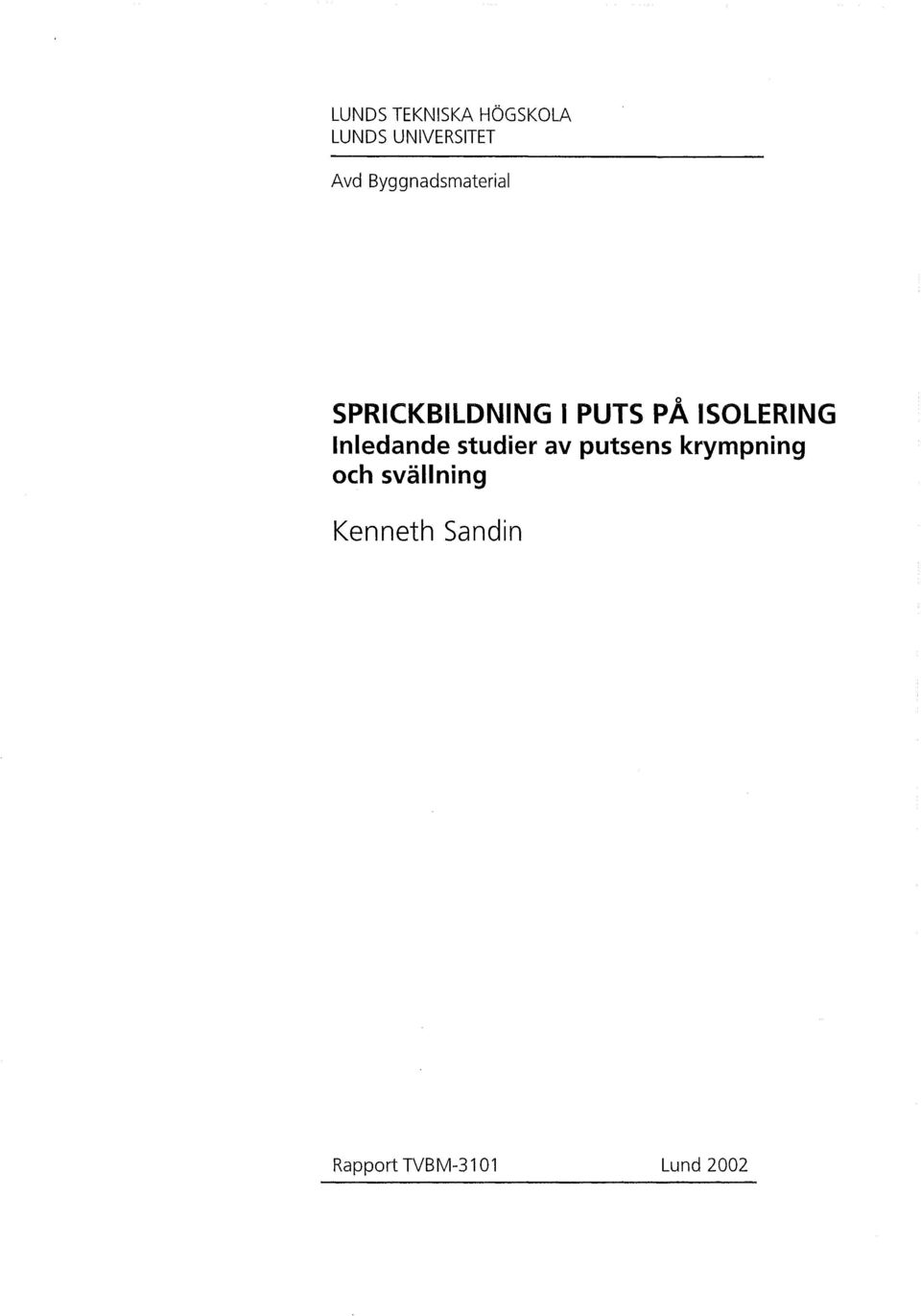 ISOLERING Inledande studier av putsens krympning