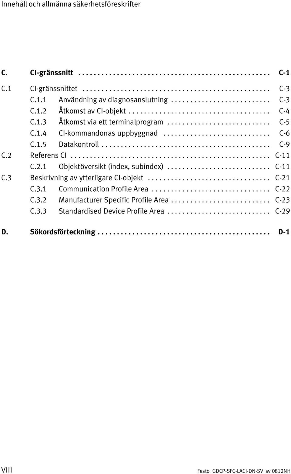 ........................... C 6 C.1.5 Datakontroll............................................ C 9 C.2 Referens CI.................................................... C 11 C.2.1 Objektöversikt (index, subindex).