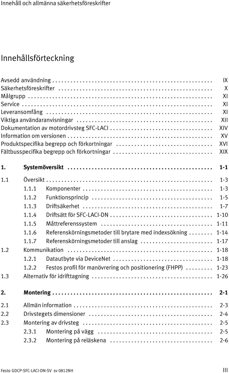 ............................................ Dokumentation av motordrivsteg SFC LACI.................................. Information om versionen................................................ Produktspecifika begrepp och förkortningar.