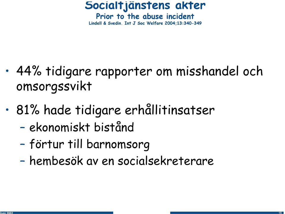 misshandel och omsorgssvikt 81% hade tidigare erhållitinsatser