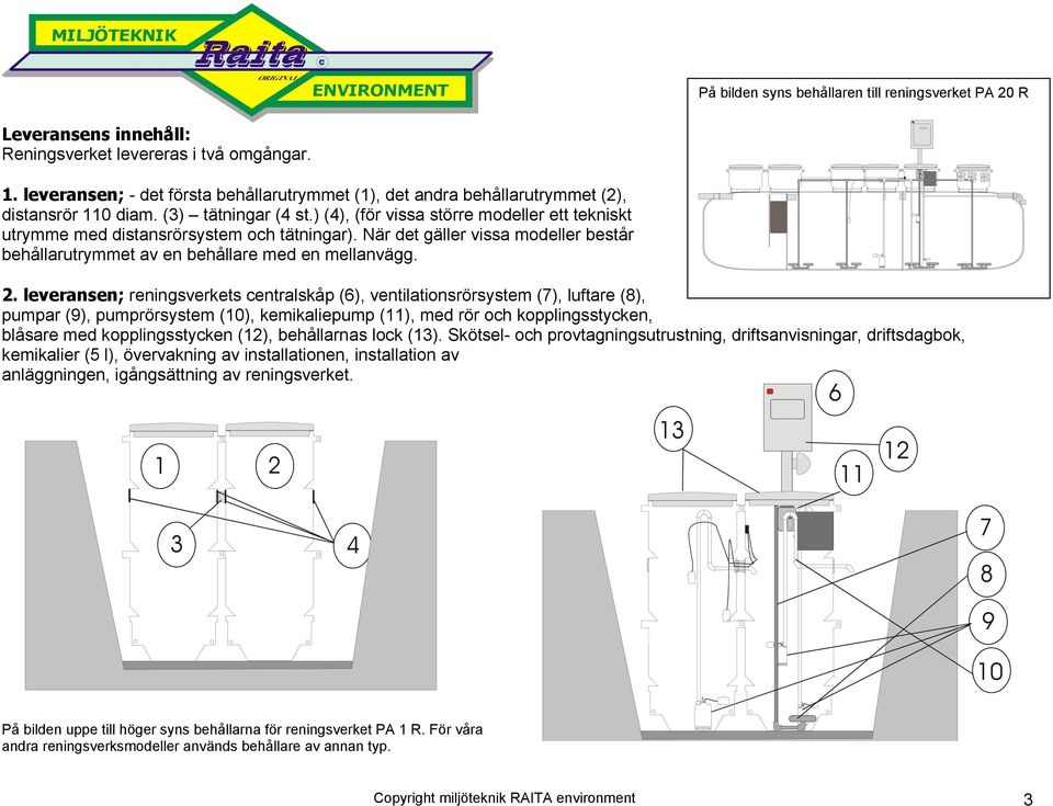 ) (4), (för vissa större modeller ett tekniskt utrymme med distansrörsystem och tätningar). När det gäller vissa modeller består behållarutrymmet av en behållare med en mellanvägg. 2.